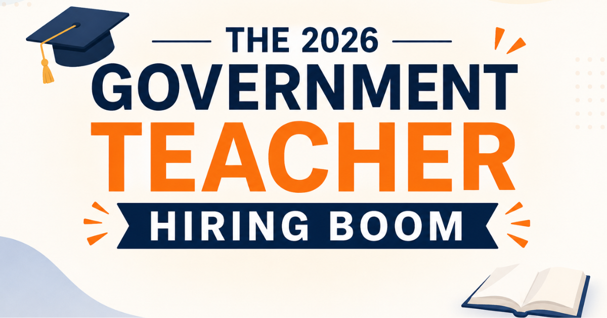 The 2026 Government Teacher Hiring Boom: State-Wise Vacancies and How to Get Ready